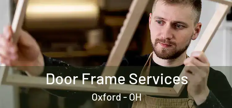 Door Frame Services Oxford - OH