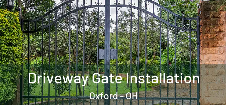 Driveway Gate Installation Oxford - OH