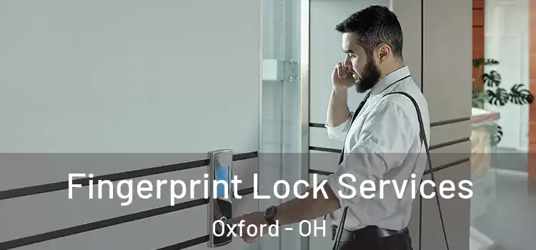Fingerprint Lock Services Oxford - OH