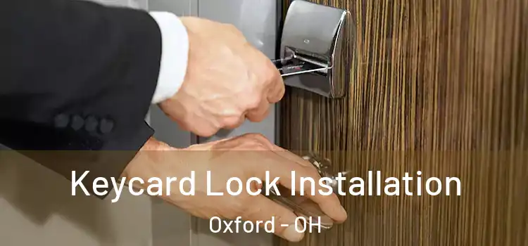 Keycard Lock Installation Oxford - OH